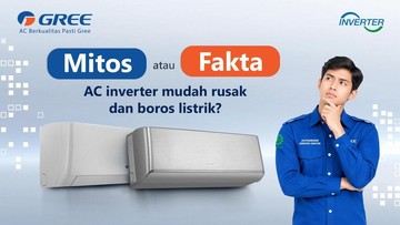 Mitos vs Fakta AC Inverter, Benarkah Lebih Mudah Rusak dan Boros Listrik?